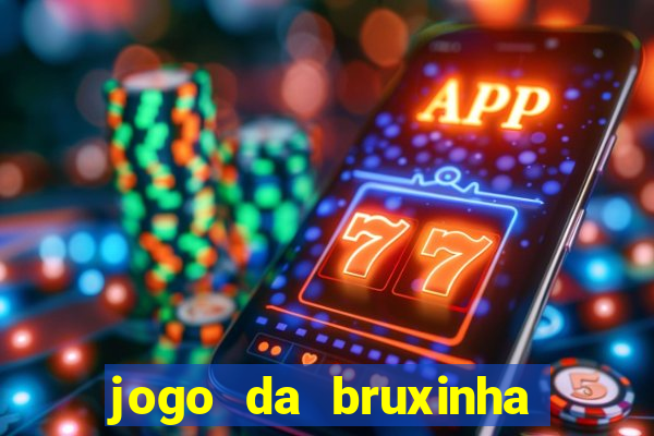 jogo da bruxinha ganhar dinheiro